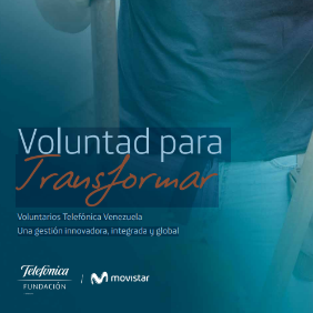 Portada de Voluntad para Transformar: Voluntarios Telefónica Venezuela Una gestión innovadora, integrada y global