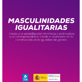 Portada de Masculinidades igualitarias: hacia una sensibilización feminista y antirracista que corresponsabilice a todo el alumnado en la construcción de la igualdad de género